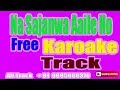 Na Sajnwa Aile Ho Dj Track