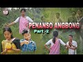PENANSO ANGBONG ( part-2) || Karbi short video|| 2024🔥