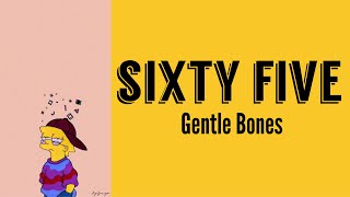 Sixty Five - Gentle Bones (Lyrics )