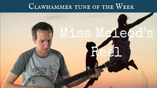 Clawhammer Banjo: Tune (and Tab) of the Week - "Miss McLeod's Reel"