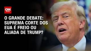 Vídeo: Suprema Corte dos EUA é freio ou aliada de Trump? | O GRANDE DEBATE