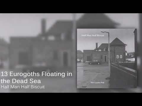 Videoclip de 13 Eurogoths Floating in the Dead Sea — Half Man Half Biscuit