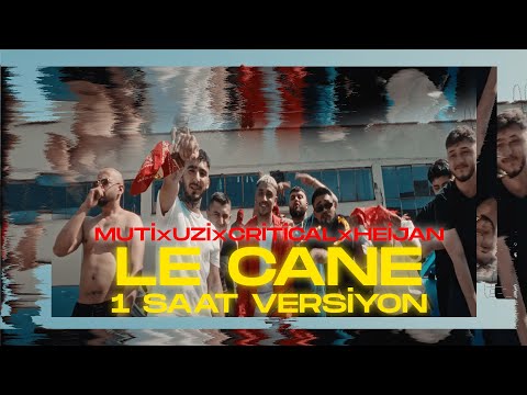MUTİ - LE CANE feat. UZİ x CRİTİCAL x HEİJAN 1 SAATLIK