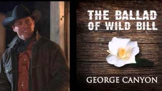 The Ballad of Wild Bill by George Canyon