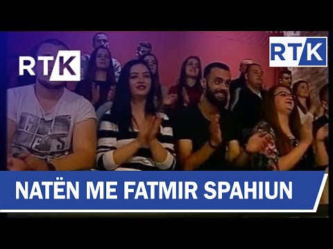 Naten me Fatmir Spahiun -  Milaim Zeka & Mihrije Braha 23.05.2016
