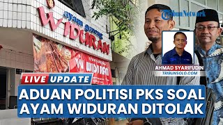 Ditipu Ayam Goreng Widuran, Politisi PKS Solo Lakukan Segala Cara agar Aduan ke Polisi Ditindak
