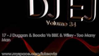 DJ EJ Vol 34 - 17 - Jamie Duggan & Booda Vs BBK & Wiley - Too Many Man