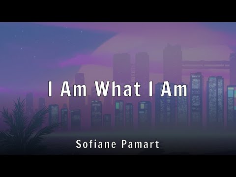 I Am What I Am - Sofiane Pamart