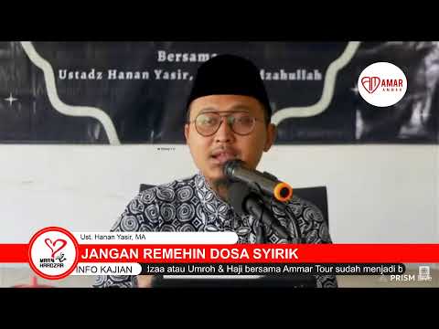 [LIVE] Jangan Remehkan Dosa Syirik - Ustadz Hanan Yasir, MA