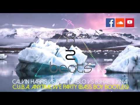Calvin Harris vs Don Diablo vs R3hab & VINAI  - C.U.B.A  Anytime We Party (Bass Boy Bootleg)