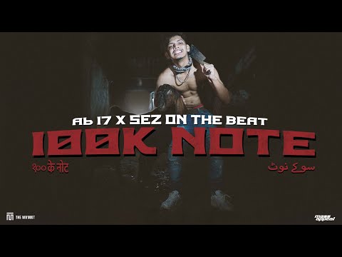 Ab 17 x Sez on the Beat - 100K Note | Official Visualiser