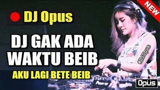 Download lagu DJ GAK ADA WAKTU BEIB LAGU TIK TOK PALING ENAK SEDUNIA VIRAL 2019 mp3