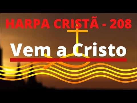 Harpa Cristã - 208 - Vem a Cristo - Levi - (com letra)
