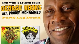 George Nooks aka Prince Mohammed  ~ Left With A Broken Heart/Forty Leg Dread