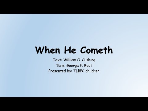 Hymn: When He Cometh (Children)