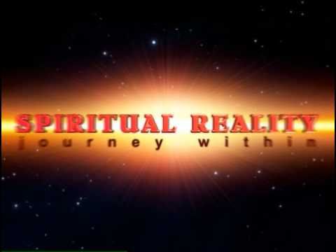 Spiritual Reality - The Journey Within Introduction