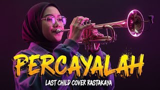 Download lagu Percayalah - Last Child Cover by Rastakaya mp3
