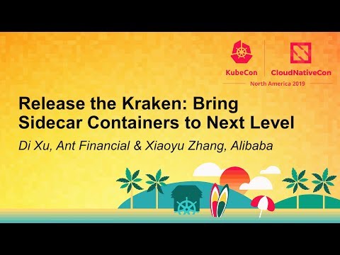 Release the Kraken: Bring Sidecar Containers to Next Level - Di Xu & Xiaoyu Zhang