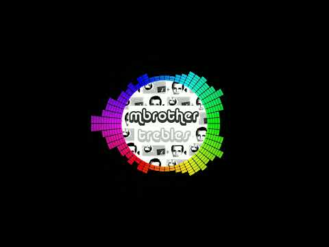 Mbrother - Trebles Say It (Remix)