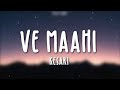 Ve Maahi Song Lyrics