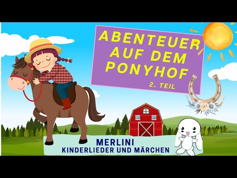 NEUES ABENTEUER AUF DEM PONYHOF, Teil 2 | Kinderlieder | Geschichten für Kinder | Merlini Kinder