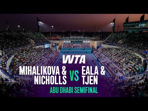 Nicholls/Mihalikova vs. Eala/Tjen | 2026 Abu Dhabi Semifinal | WTA Match Highlights