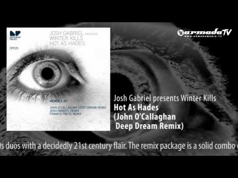 Josh Gabriel presents Winter Kills - Hot As Hades (John O'Callaghan Deep Dream Remix)