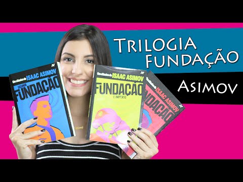 Trilogia Fundação, de Isaac Asimov (s/ spoilers!)