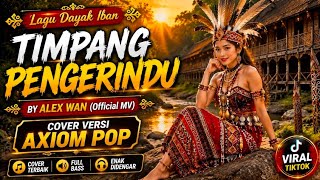 Download lagu Lagu Dayak Iban Viral | Timpang Pengerindu (Cover) | Alex Wan | MV | Cover Versi Axiom Pop mp3 Download lagu Lagu Dayak Iban Viral | Timpang Pengerindu (Cover) | Alex Wan | MV | Cover Versi Axiom Pop mp3