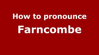 How to pronounce Farncombe