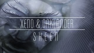Xeno & Oaklander - "Sheen" (Official Music Video)