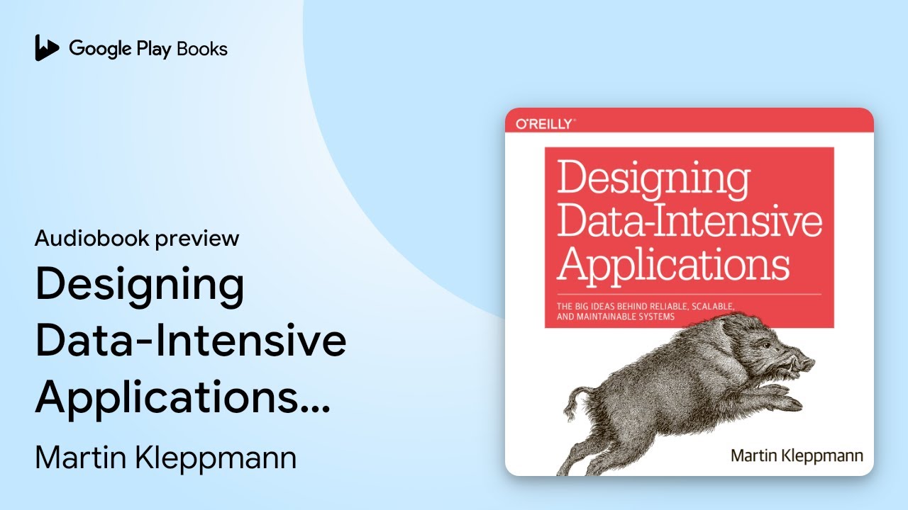 Designing Data-Intensive Applications: The Big… by Martin Kleppmann · Audiobook preview