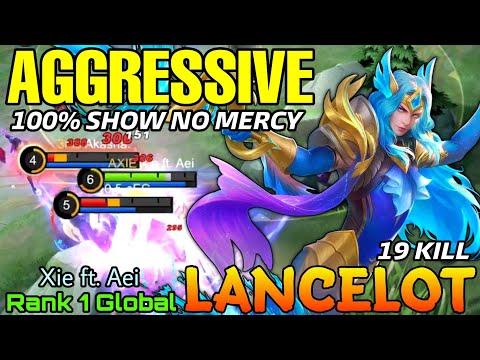 100% Show No Mercy Lancelot 19 Kills Aggressive Sword - Top 1 Global Lancelot by Xie ft. Aei - MLBB