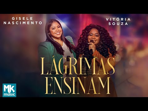 Gisele Nascimento e Vitória Souza - Lágrimas Ensinam (Clipe Oficial MK Music) (DVD 20 Anos Ao Vivo)