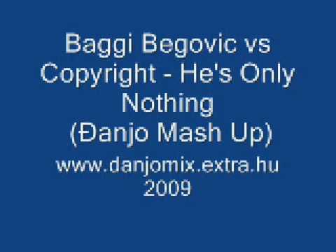 Baggi Begovic vs Copyright - He's Only Nothing (Đanjo Mash Up)