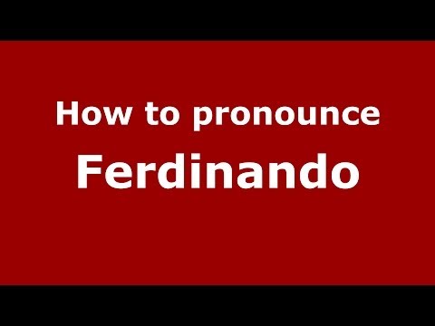 How to pronounce Ferdinando (Italian/Italy) - PronounceNames.com