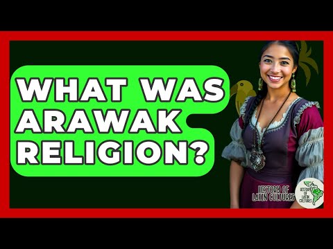 What Was Arawak Religion? - History Of Latin Cultures