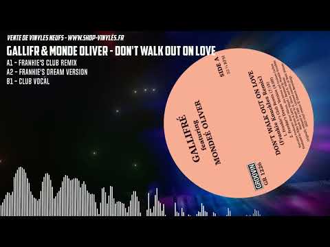 Gallifr & Monde Oliver - Don't Walk Out On Love
