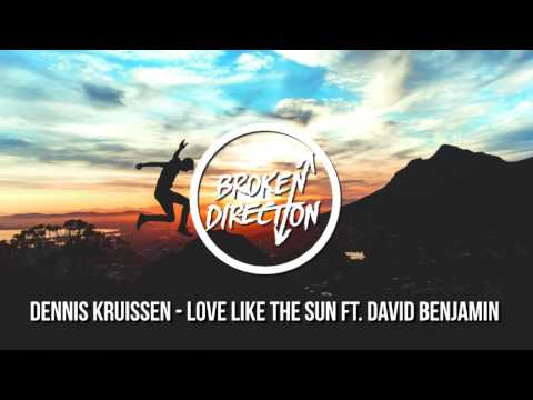 Dennis Kruissen - Love Like The Sun Ft. David Benjamin
