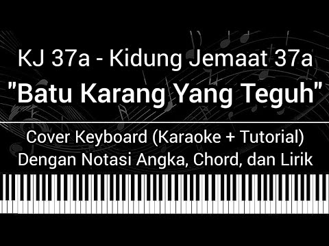 KJ 37a - Batu Karang Yang Teguh (Not Angka Chord Lirik) Cover Keyboard (Karaoke Tutorial) Kidung