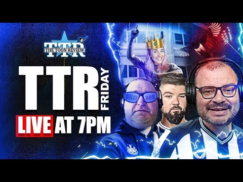 TTR FRIDAY | NUFC LATEST NEWS!