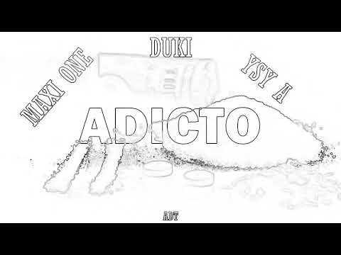 DUKI FT MAXI ONE, YSY A - ADICTO