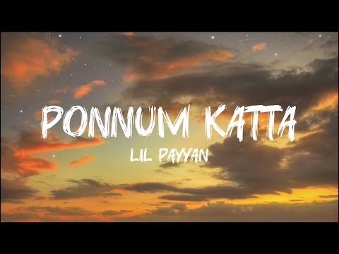 PONNUM KATTA - Lyrics - LIL PAYYAN , prod by AZWIN