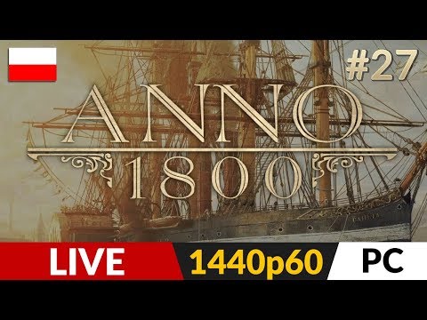 Anno 1800 PL ⛵️ #27 (odc.27 LIVE) 🌏 Zadanie zakończone, czekamy na DLC :)