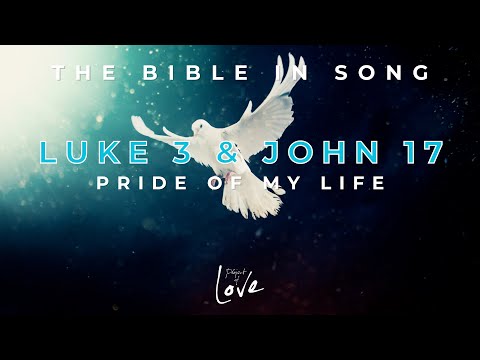 Luke 3 & John 17 - Pride Of My Life || Bible in Song || NO AI! || #74
