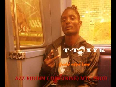 T-Toxyk  Gadé Véyé Taw AZZ RIDDIM BY DJ VTRINE