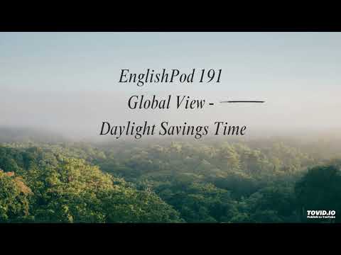 EnglishPod 191 Global View - Daylight Savings Time