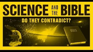 ✔ SCIENCE And The BIBLE, Do They Contradict???