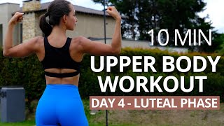 10 MIN UPPER BODY TONING WORKOUT | Arms, Back, Shoulders & Abs | Day 4 Luteal Phase