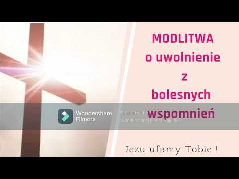 Modlitwa o uwolnienie z bolesnych wspomnień|doświadczeń z przeszłości